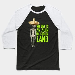 No Alien On Stolen Land Baseball T-Shirt